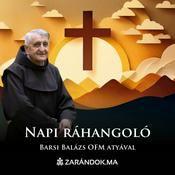 Podcast Napi ráhangoló – Barsi Balázs atya elmélkedései