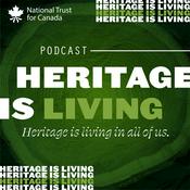 Podcast National Trust for Canada - Heritage is Living Podcast