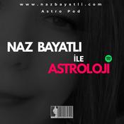 Podcast NAZ BAYATLI İLE ASTROLOJİ