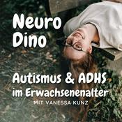 Podcast Neuro Dino - Autismus & ADHS im Erwachsenenalter
