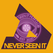 Podcast Never Seen It Film Club