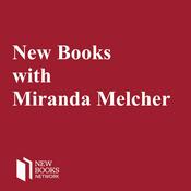 Podcast New Books with Miranda Melcher