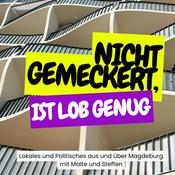Podcast Nicht gemeckert, ist Lob genug – Lokales und Politisches aus Magdeburg