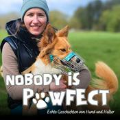 Podcast Nobody is Pawfect - Echte Geschichten von Hund und Halter