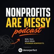 Podcast Nonprofits Are Messy: Lessons in Leadership | Fundraising | Board Development | Communications
