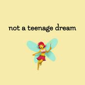 Podcast not a teenage dream