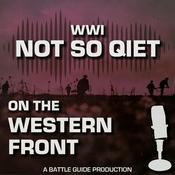 Podcast WW1: Not So Quiet On The Western Front! | A Battle Guide Production