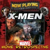 Podcast The X-Men Movie Retrospective Series by Now Playing Podcast Retrospective Series