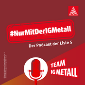 Podcast #NurMitDerIGMetall - Der Podcast der Liste 5 zur Betriebsratswahl 2026 bei Volkswagen