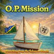 Podcast O.P Mission: Preaching from the Solomon Islands