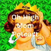 Podcast Oh High Mom Potcast