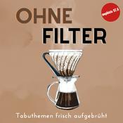 Podcast Ohne Filter – Tabuthemen frisch aufgebrüht