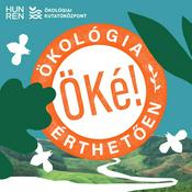 Podcast ÖKÉ! ÖKOLÓGIA ÉRTHETŐEN - A HUN-REN Ökológiai Kutatóközpont podcastja