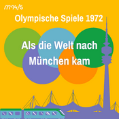 Podcast Olympische Spiele 1972 - Als die Welt nach München kam
