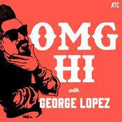 Podcast OMG Hi! with George Lopez Podcast