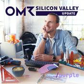 Podcast OMR Silicon Valley Update