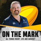 Podcast On The Mark  – All Things Rugby, Life and Mindset