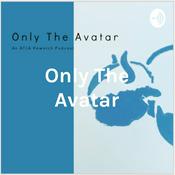Podcast Only The Avatar: An Avatar The Last Airbender Rewatch