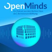 Podcast Open Minds - Ein Podcast aus dem Berliner Haus der Bertelsmann Stiftung