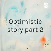Podcast Optimistic story part 2