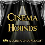 Podcast CinemaHounds - A Lorehounds Podcast
