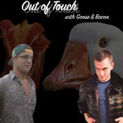 Podcast Out of Touch with Goose and Bacon