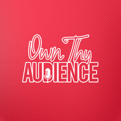 Podcast Own Thy Audience