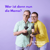 Podcast Papaundpapi - Wer ist denn nun die Mama?