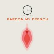 Podcast Pardon My French