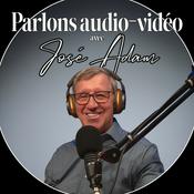 Podcast Parlons audio-vidéo avec José Adam