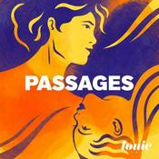 Podcast Passages, le podcast d'histoires vraies de Louie Media