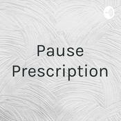 Podcast Pause Prescription