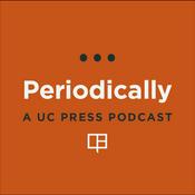 Podcast Periodically: A UC Press Journals Podcast