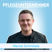 Podcast Pflegeunternehmer – von Marcel Schmikale