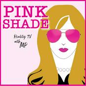 Podcast Pink Shade: Reality TV with MP
