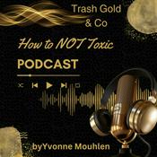 Podcast How to NOT Toxic - Yvonne Mouhlen