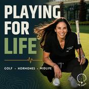 Podcast Playing for Life: Golf, Hormones, & Midlife Performance