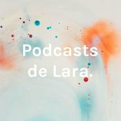 Podcast Podcasts de Lara.
