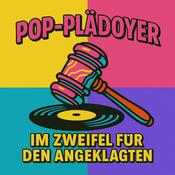 Podcast POP-PLÄDOYER - IM ZWEIFEL FÜR DEN ANGEKLAGTEN