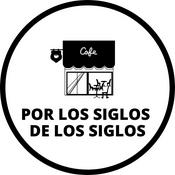 Podcast Por los siglos de los siglos