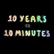 Podcast 10 Years in 10 Minutes