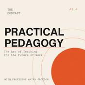 Podcast Practical Pedagogy: The Art of Teaching for the Future of Work