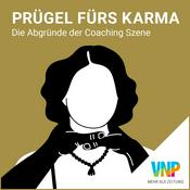 Podcast Prügel fürs Karma - Die Abgründe der Coaching Szene