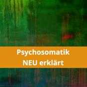 Podcast Anette Dröge - Psychosomatik NEU erklärt