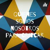 Podcast Quienes somos nosotros para critcar