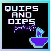 Podcast Quips and Dips