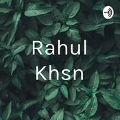 Podcast Rahul Khsn