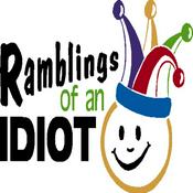 Podcast Ramblings of an Idiot