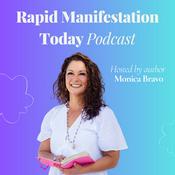 Podcast Rapid Manifestation Today Podcast with Monica Bravo