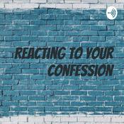 Podcast Reacting To Your Confession